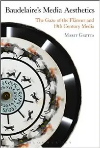 Baudelaire's Media Aesthetics: The Gaze of the Flâneur and 19th-Century Media