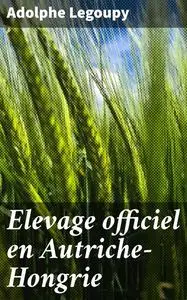 «Elevage officiel en Autriche-Hongrie» by Adolphe Legoupy