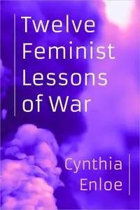 Twelve Feminist Lessons of War