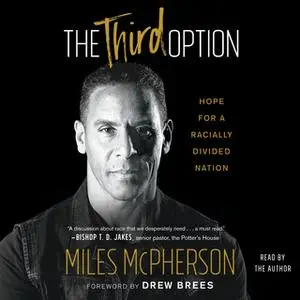 «The Third Option: Hope for a Racially Divided Nation» by Miles McPherson