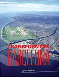Transforming Barcelona: The Renewal of a European Metropolis