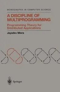 A Discipline of Multiprogramming: Programming Theory for Distributed Applications (Repost)
