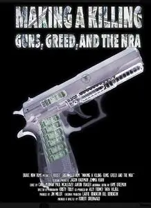 Making a Killing: Guns, Greed, and the NRA (2016)