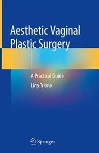 Aesthetic Vaginal Plastic Surgery: A Practical Guide (Repost)