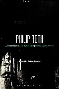 Philip Roth: American Pastoral, The Human Stain, The Plot Against America