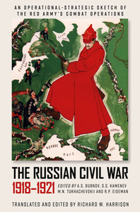 The Russian Civil War, 1918–1921 : An Operational-Strategic Sketch of the Red Army’s Combat Operations
