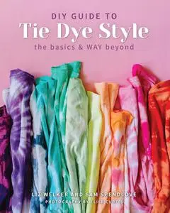 DIY Guide to Tie Dye Style: The Basics & WAY Beyond