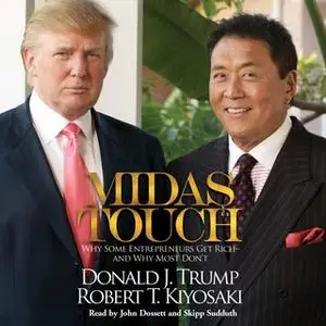 «Midas Touch: Why Some Entrepreneurs Get Rich – and Why Most Don't» by Donald J. Trump,Robert T. Kiyosaki