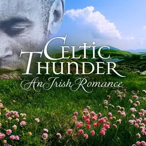 Celtic Thunder - An Irish Romance (2022)