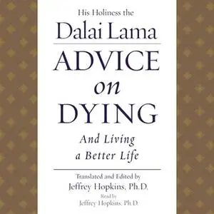 «Advice On Dying: And Living a Better Life» by His Holiness the Dalai Lama
