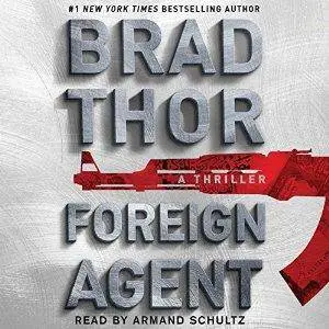 Foreign Agent: Scot Harvath, Book 15 by Brad Thor