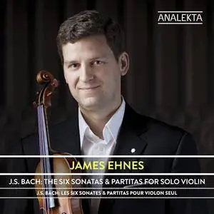 James Ehnes - J.S.Bach: The Six Sonatas & Partitas for Solo Violin (2016) [Official Digital Download]