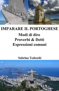 Sabrina Tedeschi - Imparare il Portoghese. Modi di dire. Proverbi & Detti. Espressioni comuni
