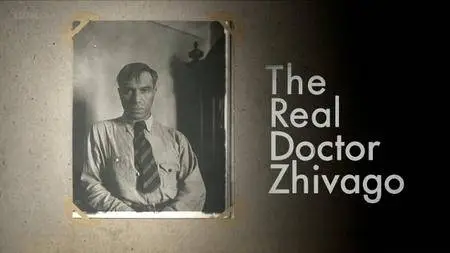 BBC - The Real Doctor Zhivago (2017)