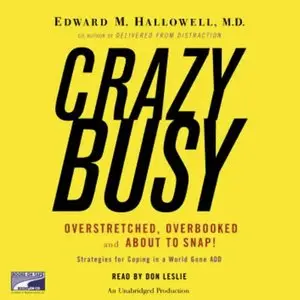 CrazyBusy: Overstretched, Overbooked, and About to Snap! Strategies for Coping in a World Gone ADD (Audiobook)