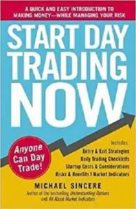 Start Day Trading Now: A Quick and Easy Introduction to Making Money While Managing Your Risk