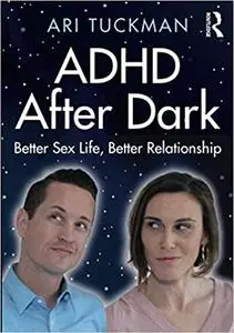 ADHD After Dark: Better Sex Life, Better Relationship