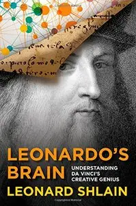 Leonardo's Brain: Understanding Da Vinci's Creative Genius