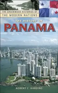 The History of Panama: The Greenwood Histories of the Modern Nations