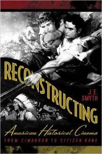 J.E. Smyth - Reconstructing American Historical Cinema: From Cimarron to Citizen Kane