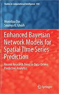 Enhanced Bayesian Network Models for Spatial Time Series Prediction (repost)