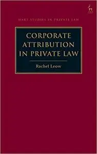 Corporate Attribution in Private Law