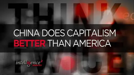 China Does Capitalism Better Than America (2012)