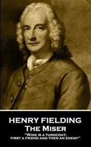 «The Miser» by Henry Fielding