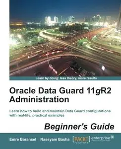 Oracle Data Guard 11gR2 Administration Beginners Guide (Repost)