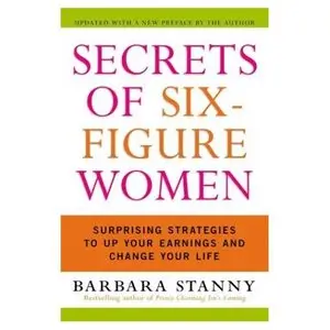 Secrets of Six-Figure Women: Surprising Strategies to Up Your Earnings and Change Your Life