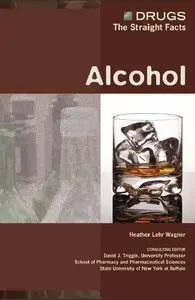 Alcohol (Drugs: the Straight Facts) by Heather Lehr Wagner