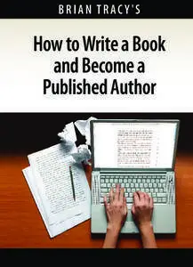 Brian Tracy - How To Write And Become A Published Author [repost]