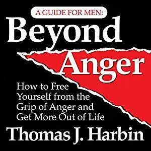 Beyond Anger: A Guide for Men: How to Free Yourself from the Grip of Anger [Audiobook]