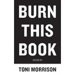 Burn This Book: PEN Writers Speak Out on the Power of the Word