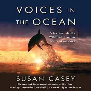 Voices in the Ocean: A Journey into the Wild and Haunting World of Dolphins [Audiobook] {Repost}