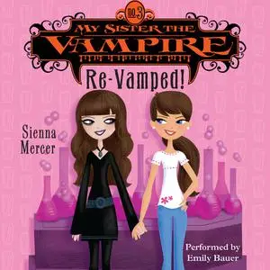 «My Sister the Vampire #3: Re-Vamped!» by Sienna Mercer