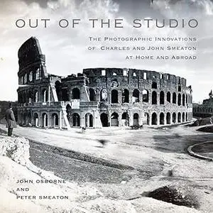 Out of the Studio: The Photographic Innovations of Charles and John Smeaton at Home and Abroad (Volume 41)