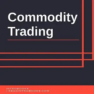 «Commodity Trading» by IntroBooks