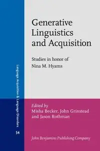 Generative Linguistics and Acquisition: Studies in honor of Nina M. Hyams