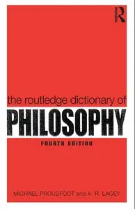 The Routledge Dictionary of Philosophy (4th edition) [Repost]