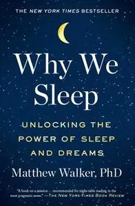 «Why We Sleep» by Matthew Walker