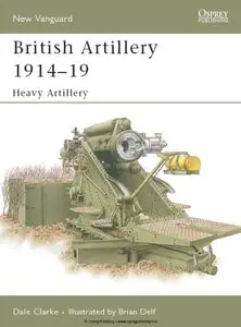 British Artillery 1914-19: Heavy Artillery (Osprey New Vanguard 105)