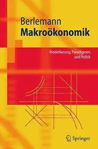 Makroökonomik: Modellierung, Paradigmen und Politik (Springer-Lehrbuch) (German Edition)(Repost)