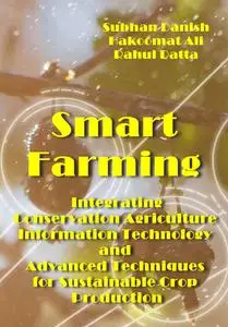 "Smart Farming: Integrating Conservation Agriculture, Information Technology..." ed. by Subhan Danish, et al.