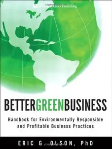 Better Green Business: Handbook for Environmentally Responsible and Profitable Business Practices