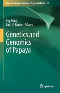 Genetics and Genomics of Papaya (Plant Genetics and Genomics: Crops and Models)