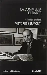 Dante Alighieri, V. Sermonti - La Commedia di Dante. Raccontata e letta da Vittorio Sermonti