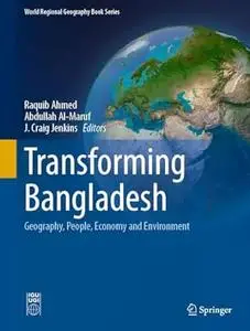 Transforming Bangladesh: Geography, People, Economy and Environment