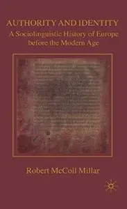 Authority and Identity: A Sociolinguistic History of Europe before the Modern Age