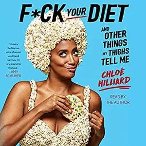 F*ck Your Diet: And Other Things My Thighs Tell Me [Audiobook]